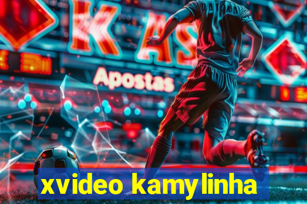 xvideo kamylinha